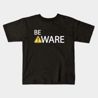 Be aware typography design Kids T-Shirt